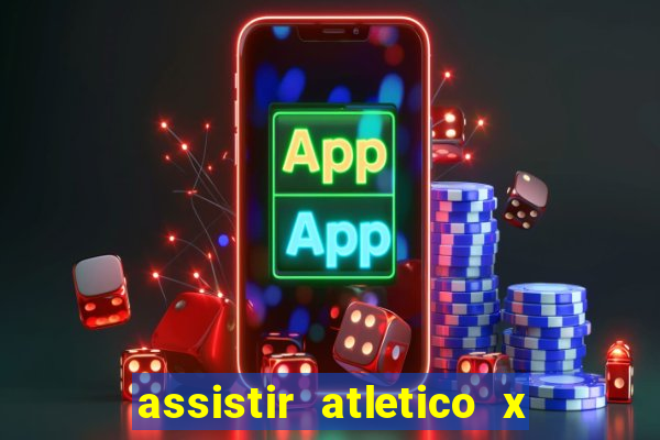 assistir atletico x botafogo ao vivo hd